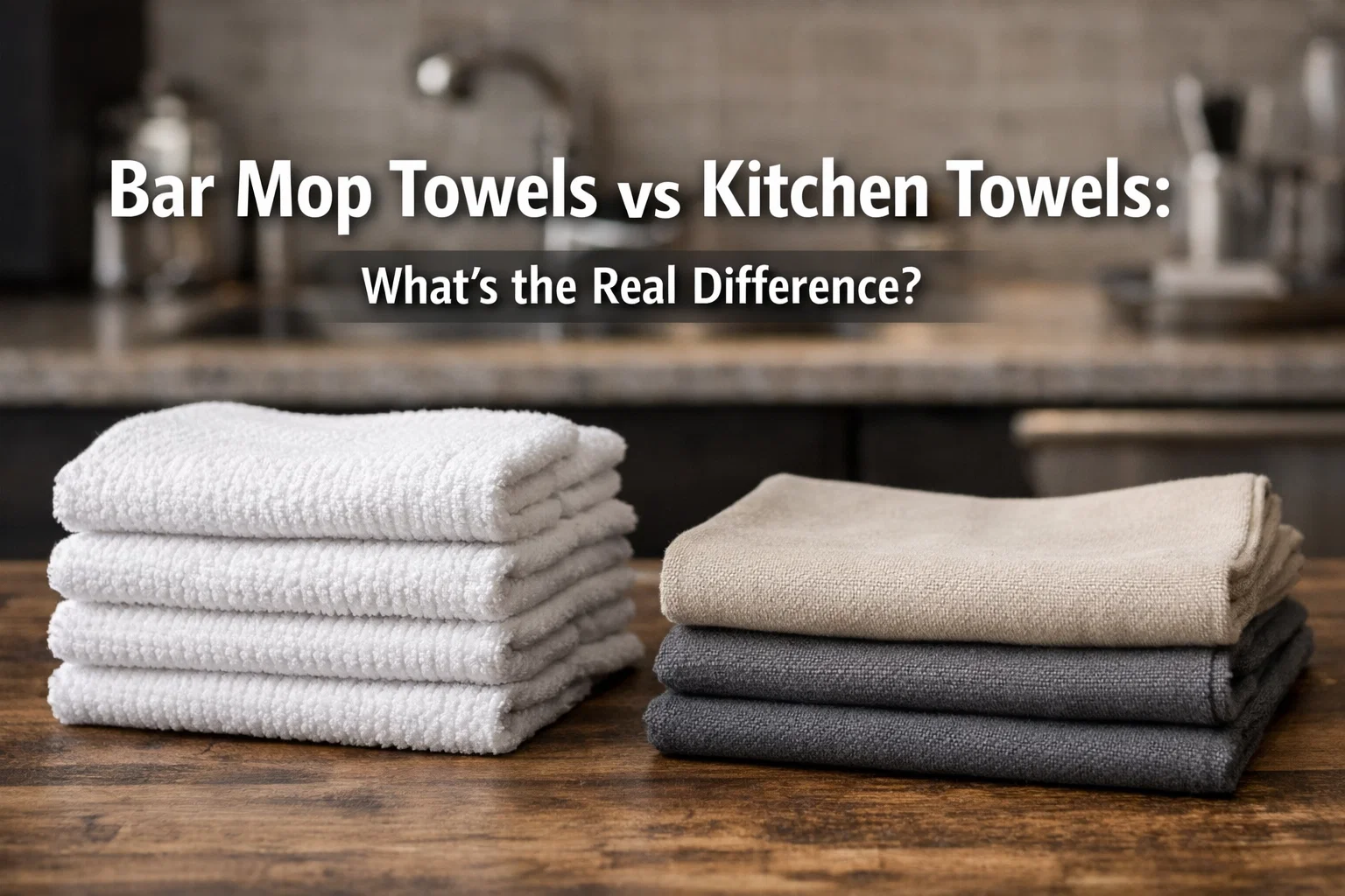 Bar Mop Towels vs Kitchen Towels: What’s the Real Difference?